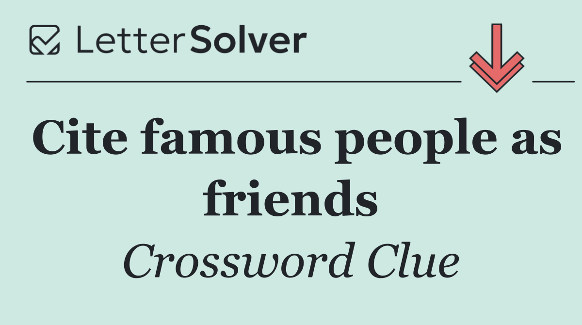 Cite famous people as friends