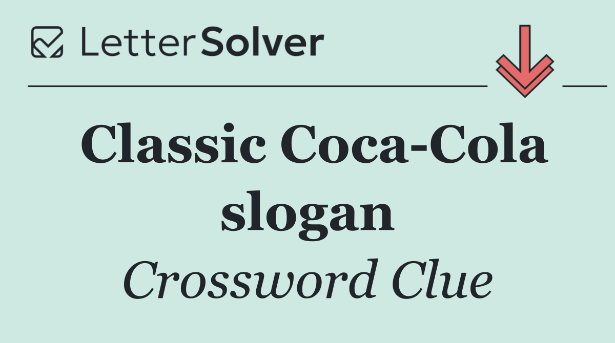 Classic Coca Cola slogan