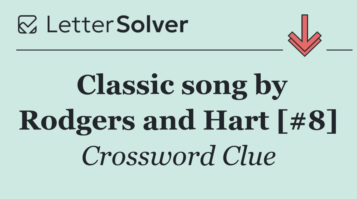 Classic song by Rodgers and Hart [#8]