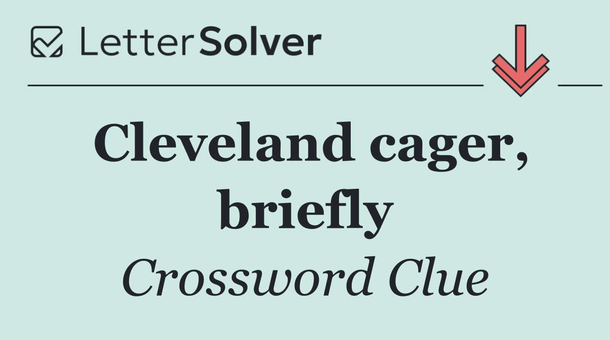 Cleveland cager, briefly