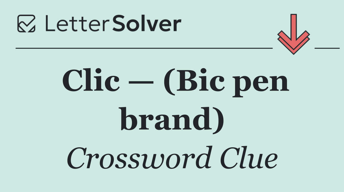 Clic — (Bic pen brand)