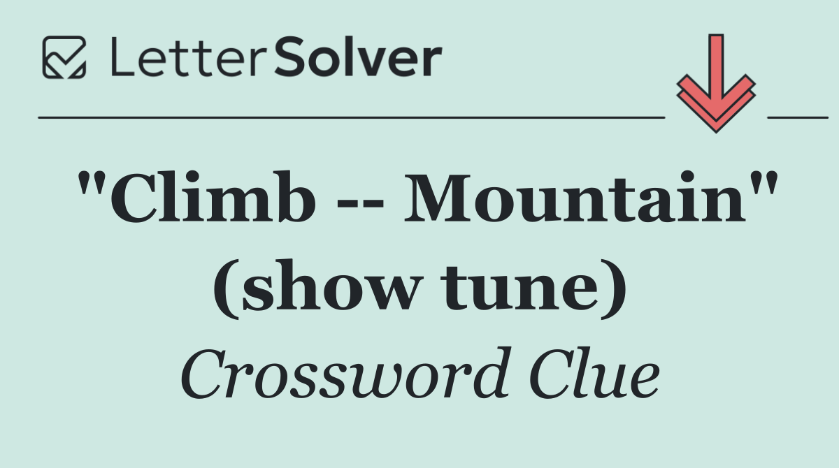 "Climb    Mountain" (show tune)