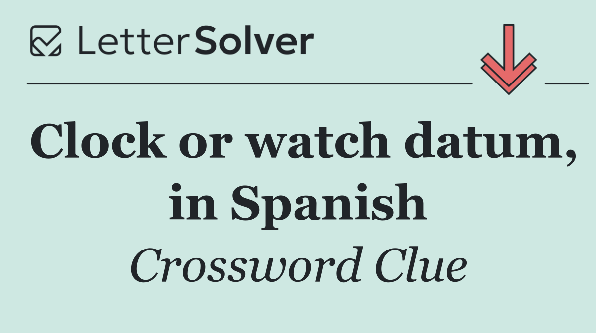 Clock or watch datum, in Spanish