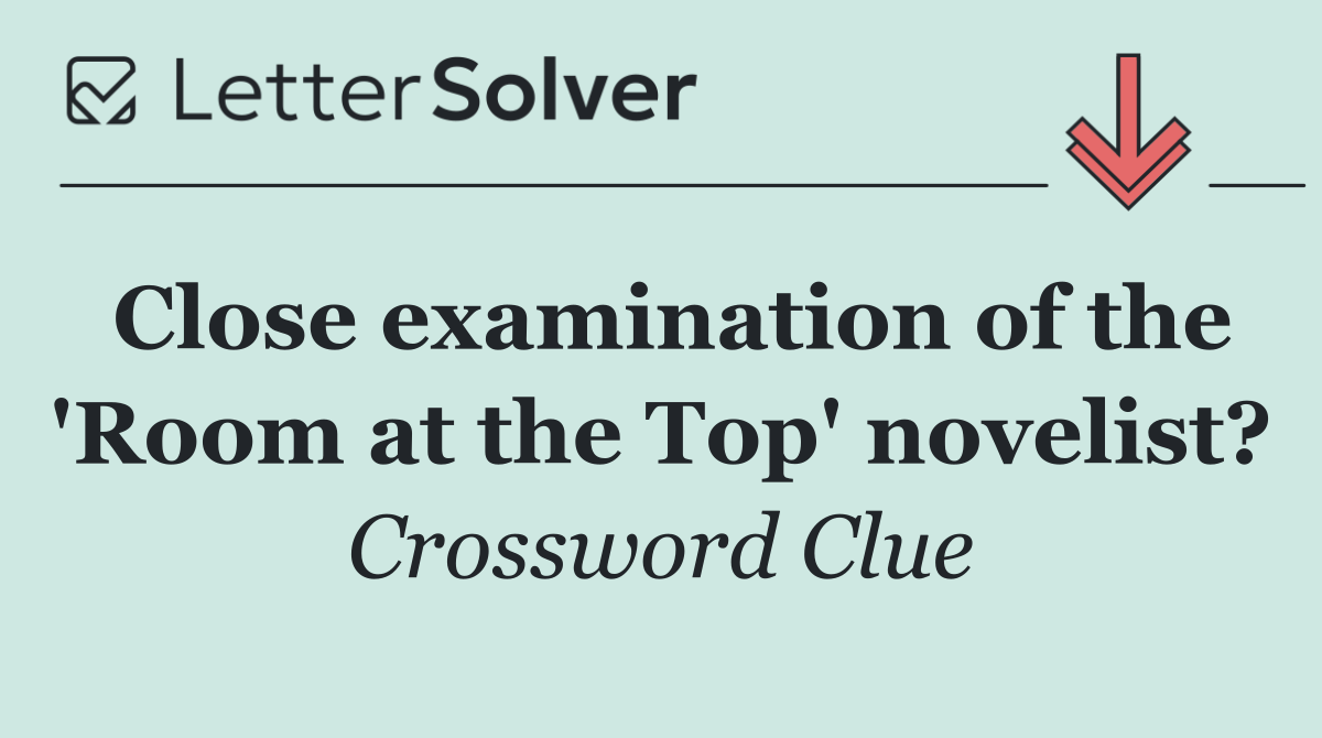 Close examination of the 'Room at the Top' novelist?