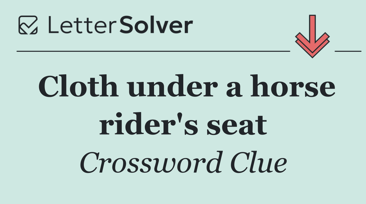 Cloth under a horse rider's seat