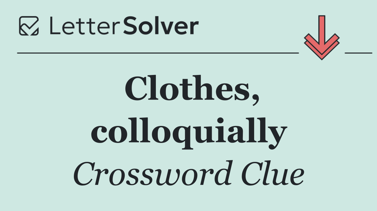 Clothes, colloquially