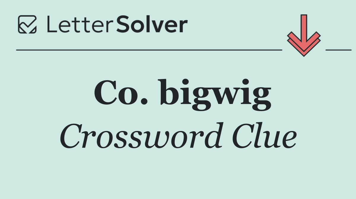 Co. bigwig