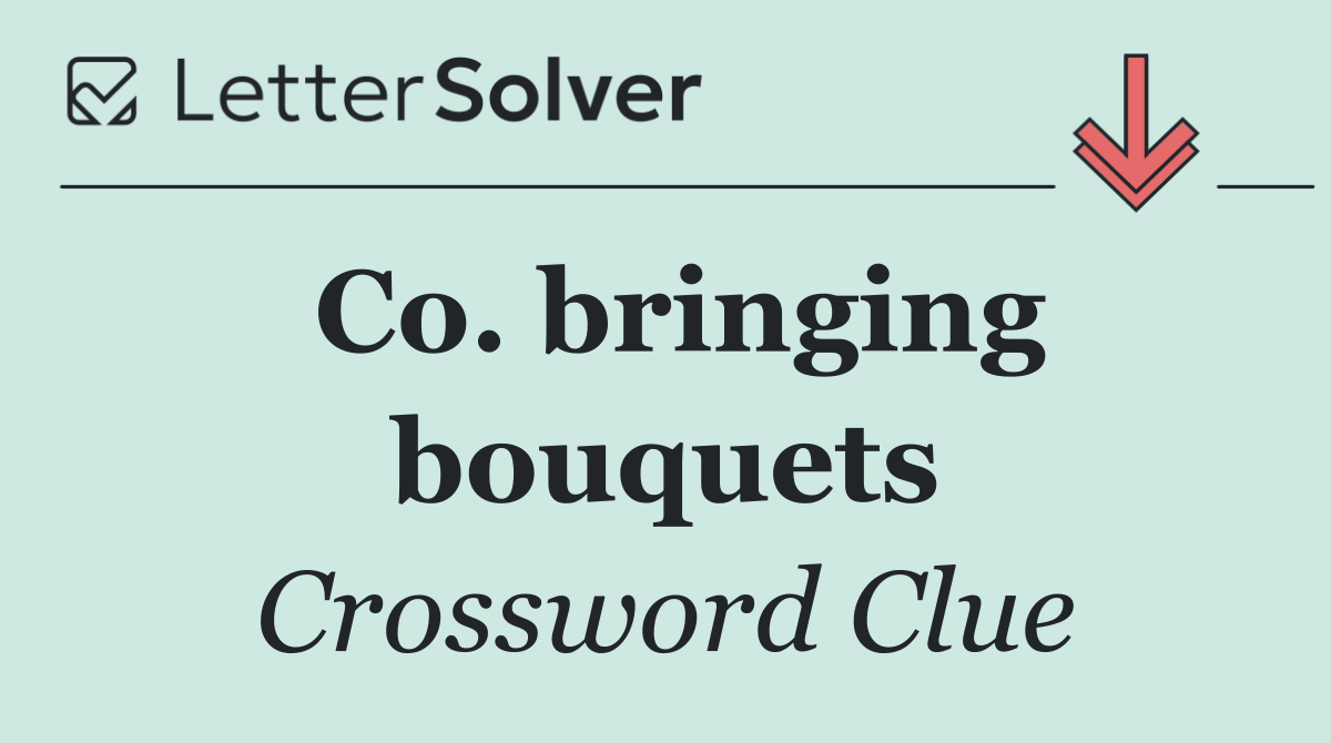 Co. bringing bouquets