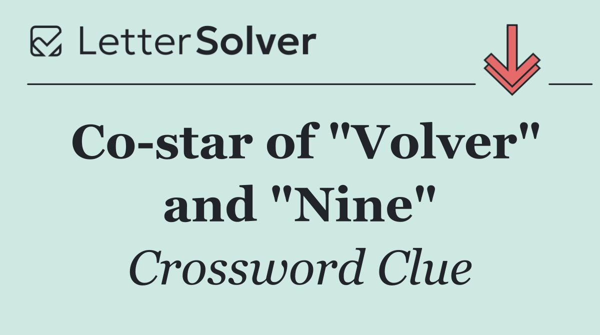 Co star of "Volver" and "Nine"