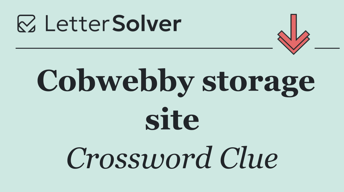 Cobwebby storage site