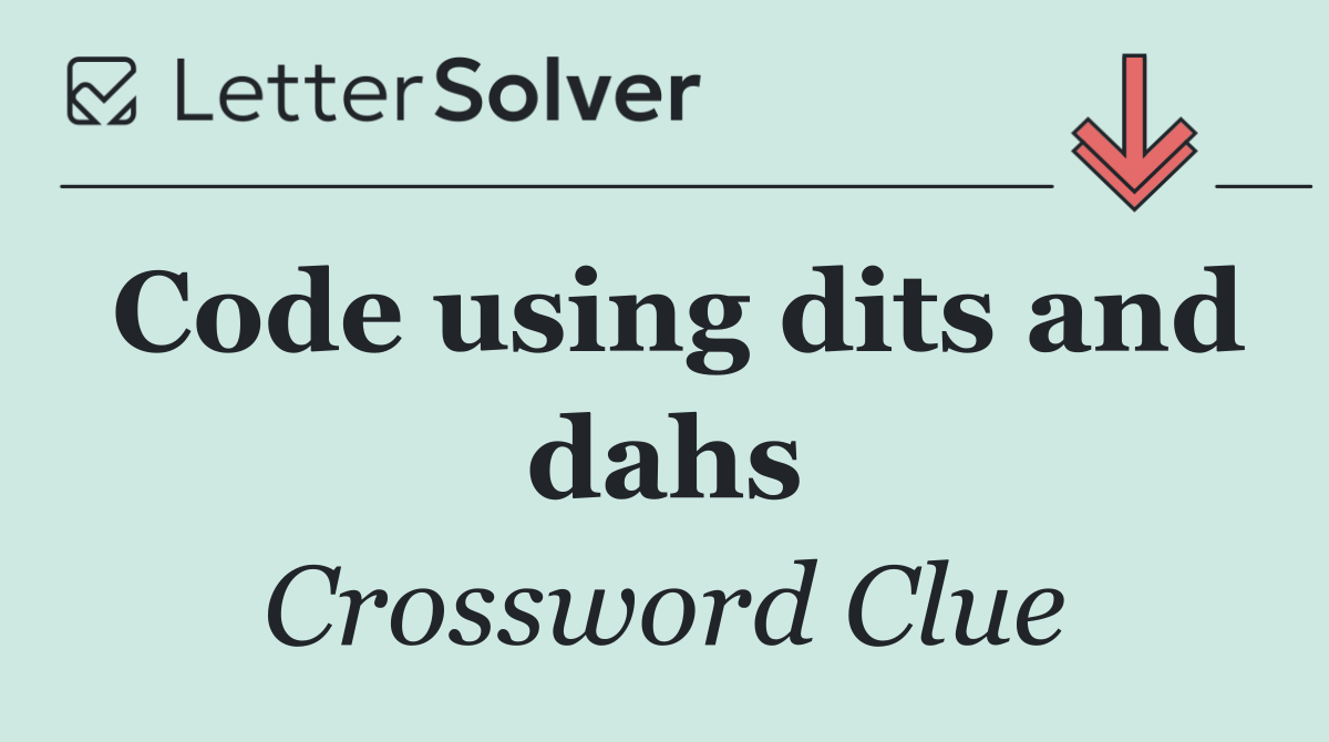 Code using dits and dahs