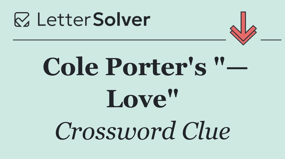Cole Porter's "— Love"