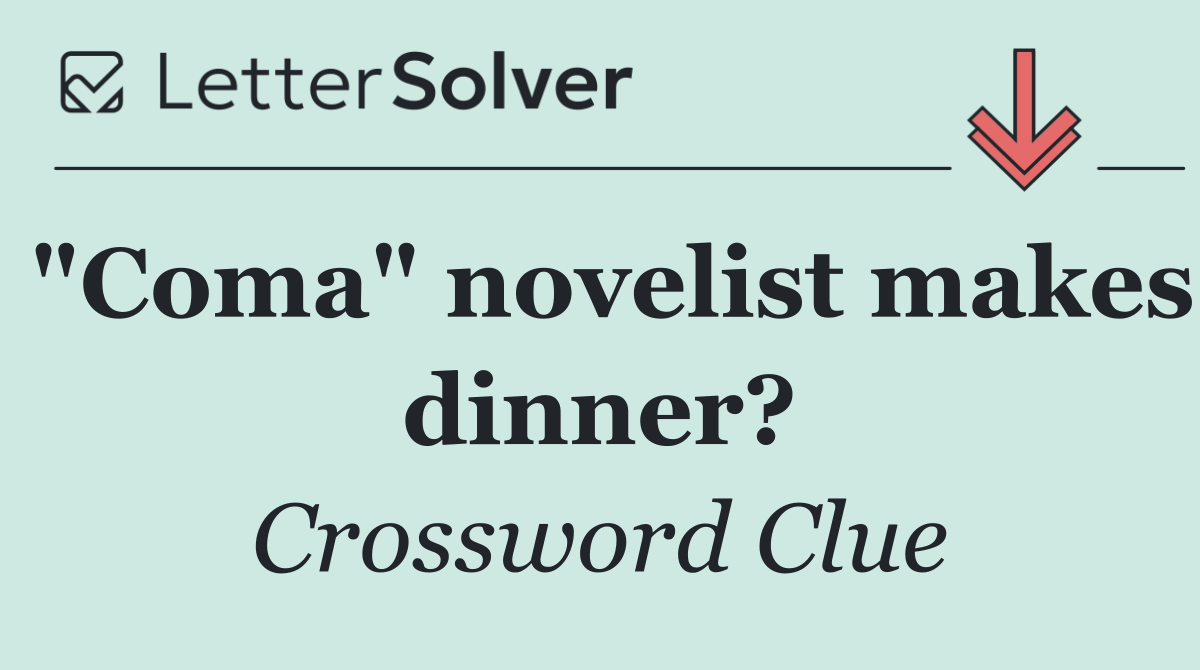 "Coma" novelist makes dinner?