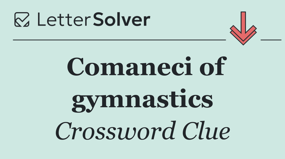 Comaneci of gymnastics