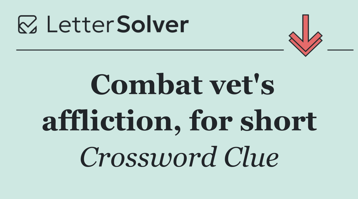 Combat vet's affliction, for short