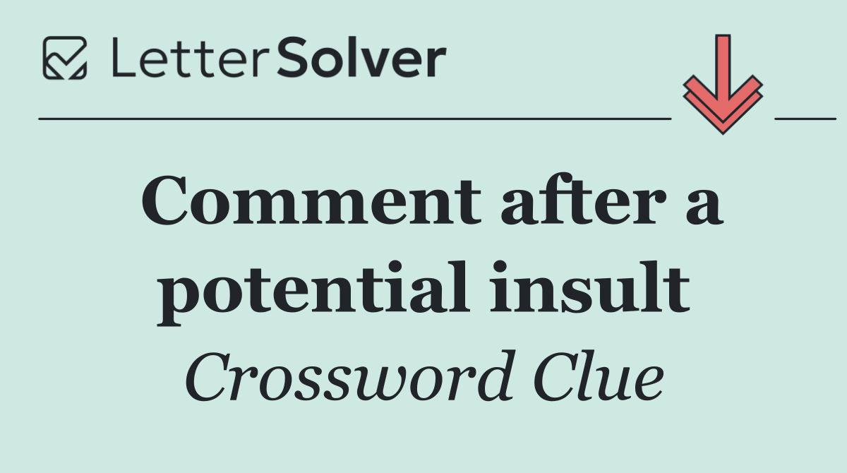 Comment after a potential insult