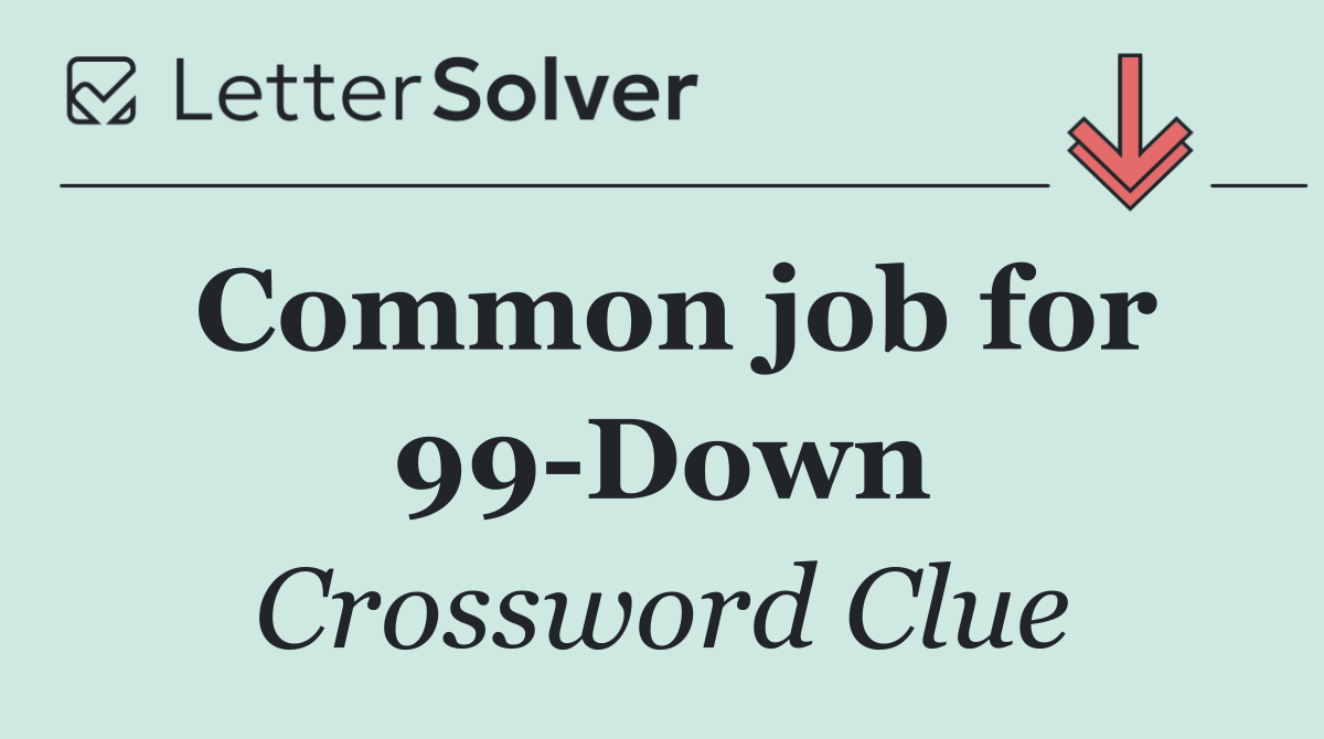 Common job for 99 Down