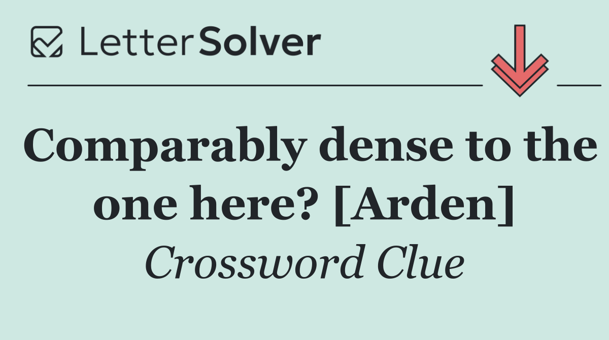 Comparably dense to the one here? [Arden]