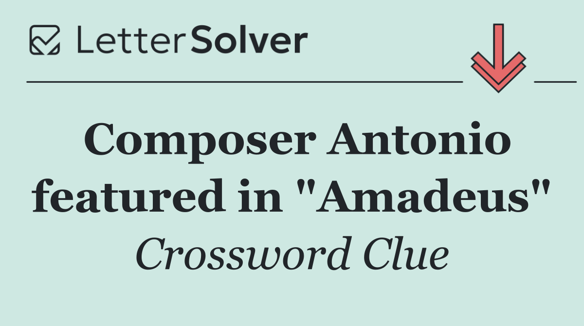 Composer Antonio featured in "Amadeus"