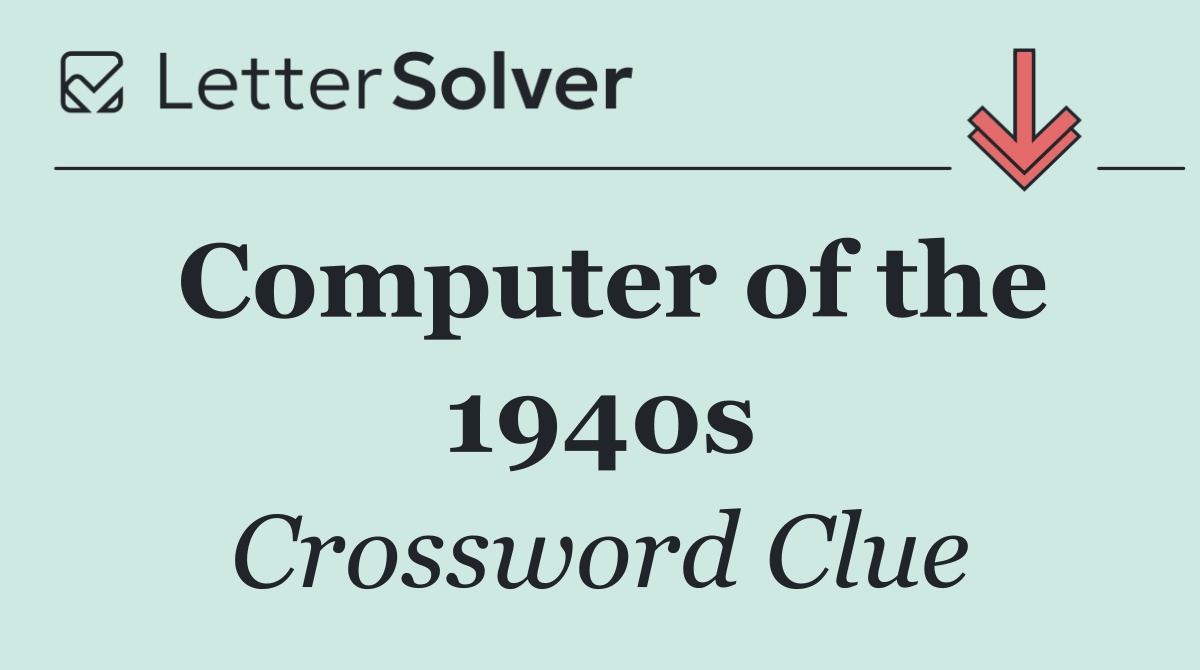 Computer of the 1940s