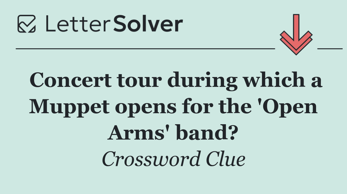 Concert tour during which a Muppet opens for the 'Open Arms' band?