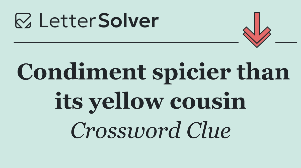 Condiment spicier than its yellow cousin