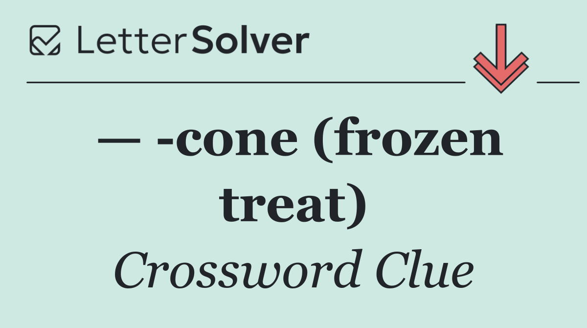 —  cone (frozen treat)
