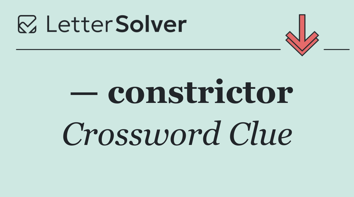 — constrictor