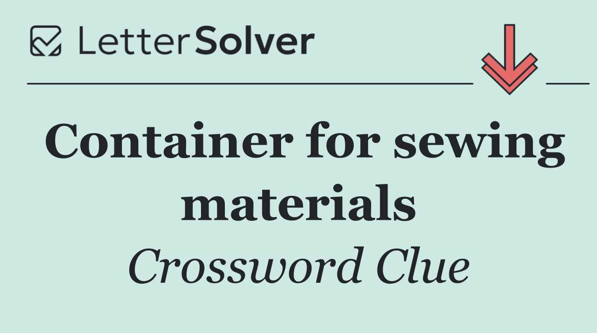 Container for sewing materials