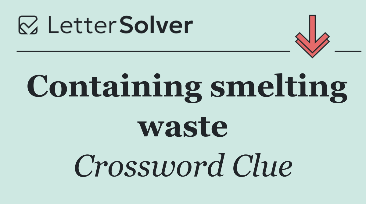 Containing smelting waste
