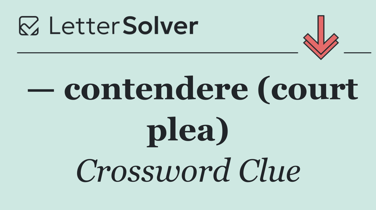 — contendere (court plea)