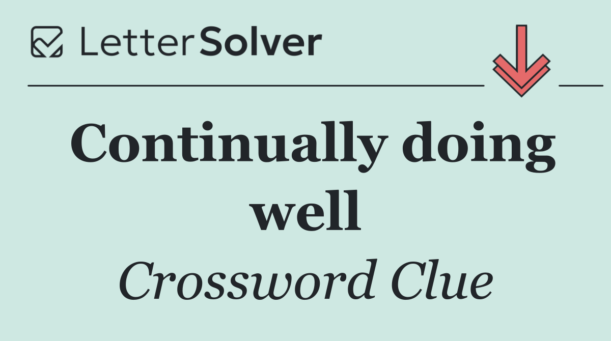 Continually doing well