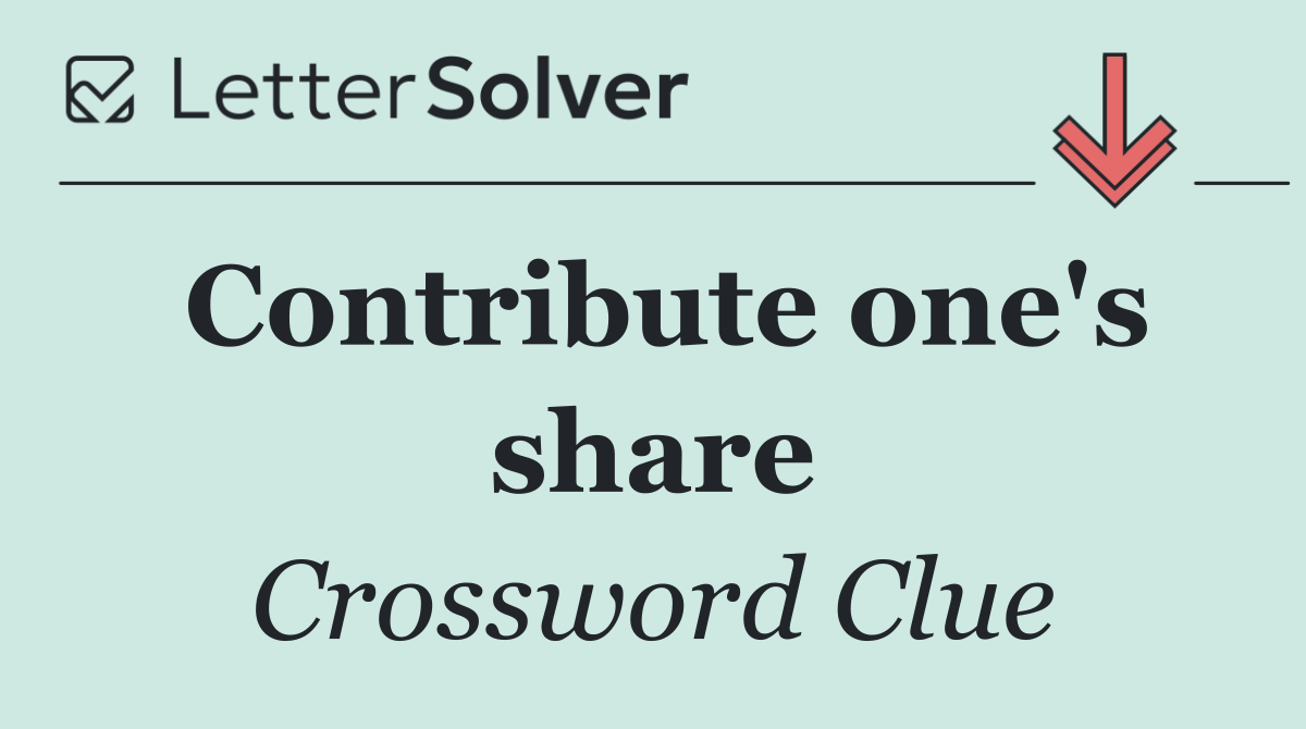 Contribute one's share