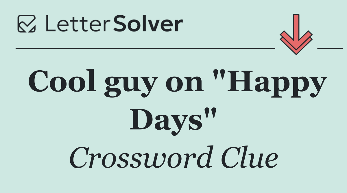 Cool guy on "Happy Days"