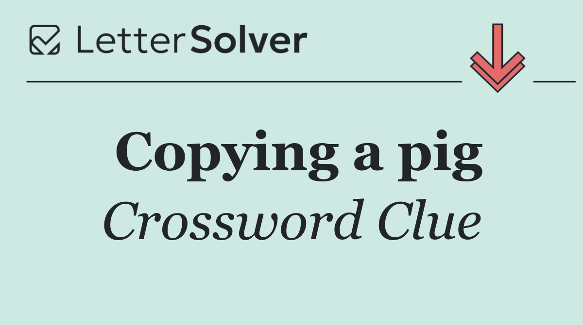 Copying a pig