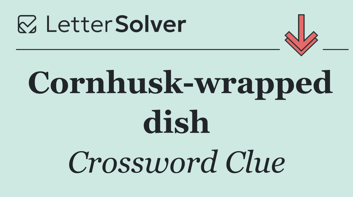 Cornhusk wrapped dish