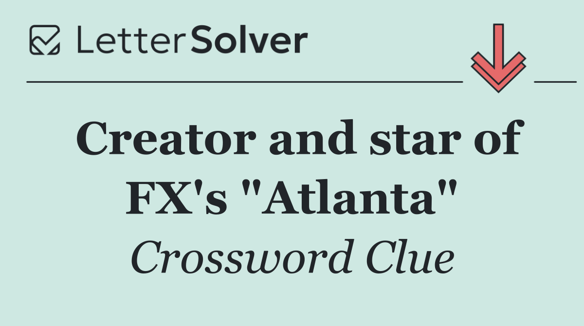Creator and star of FX's "Atlanta"