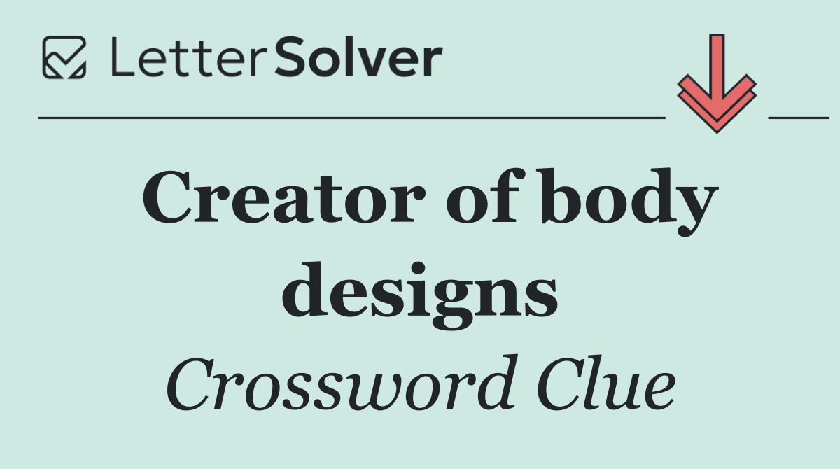 Creator of body designs