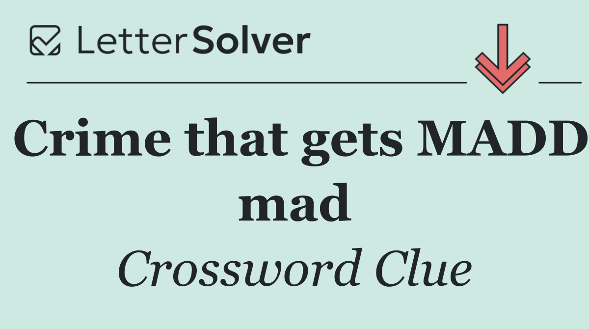 Crime that gets MADD mad