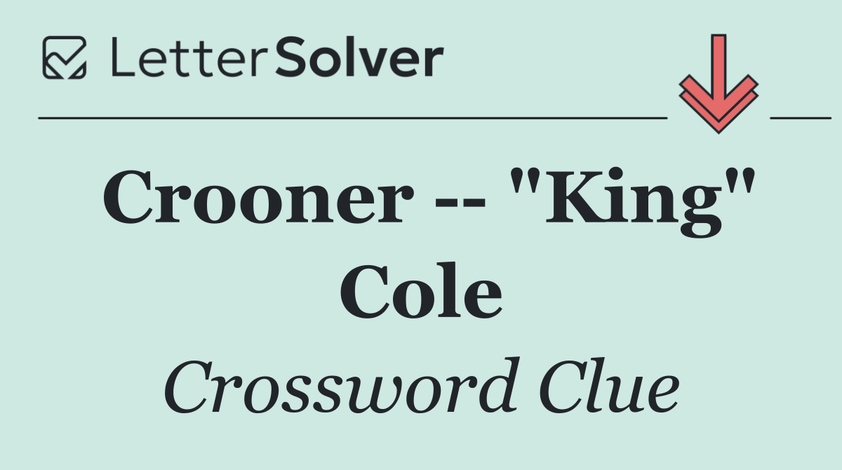 Crooner    "King" Cole