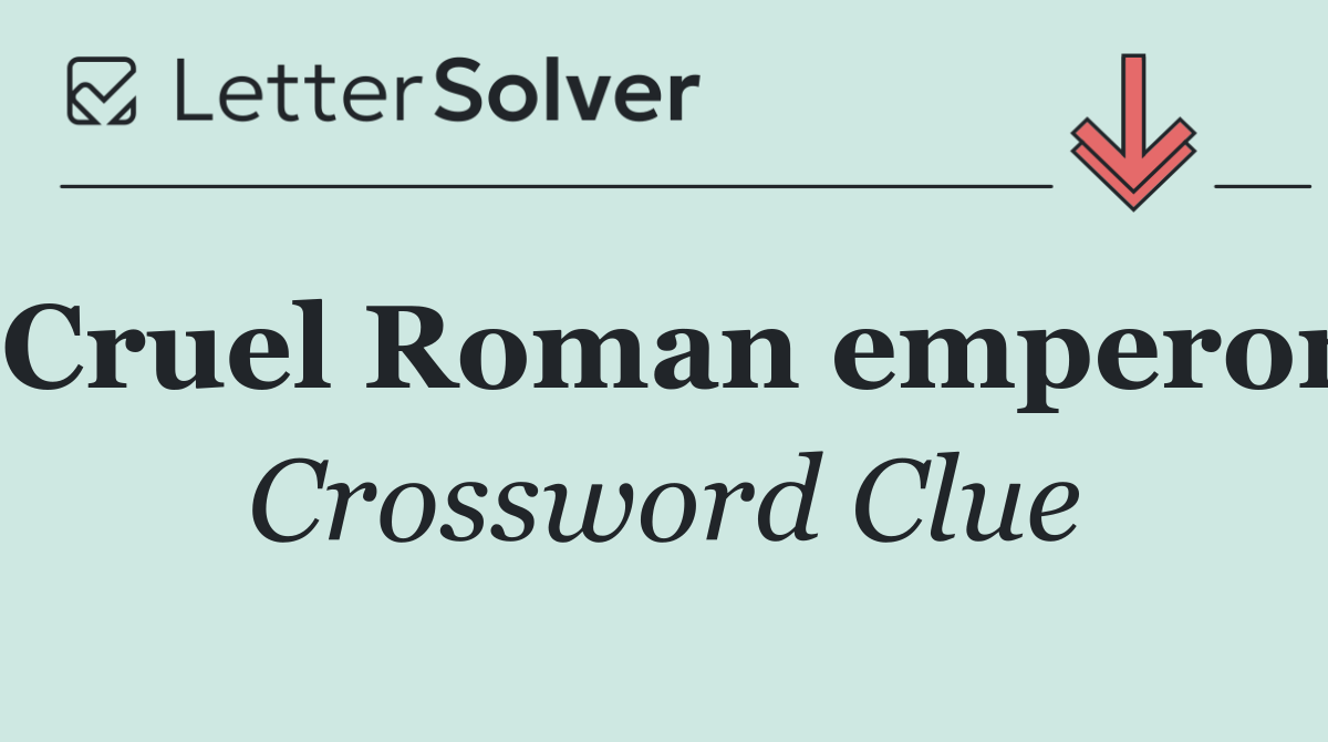 Cruel Roman emperor