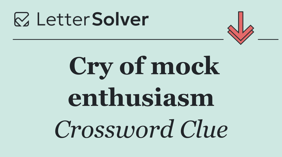 Cry of mock enthusiasm