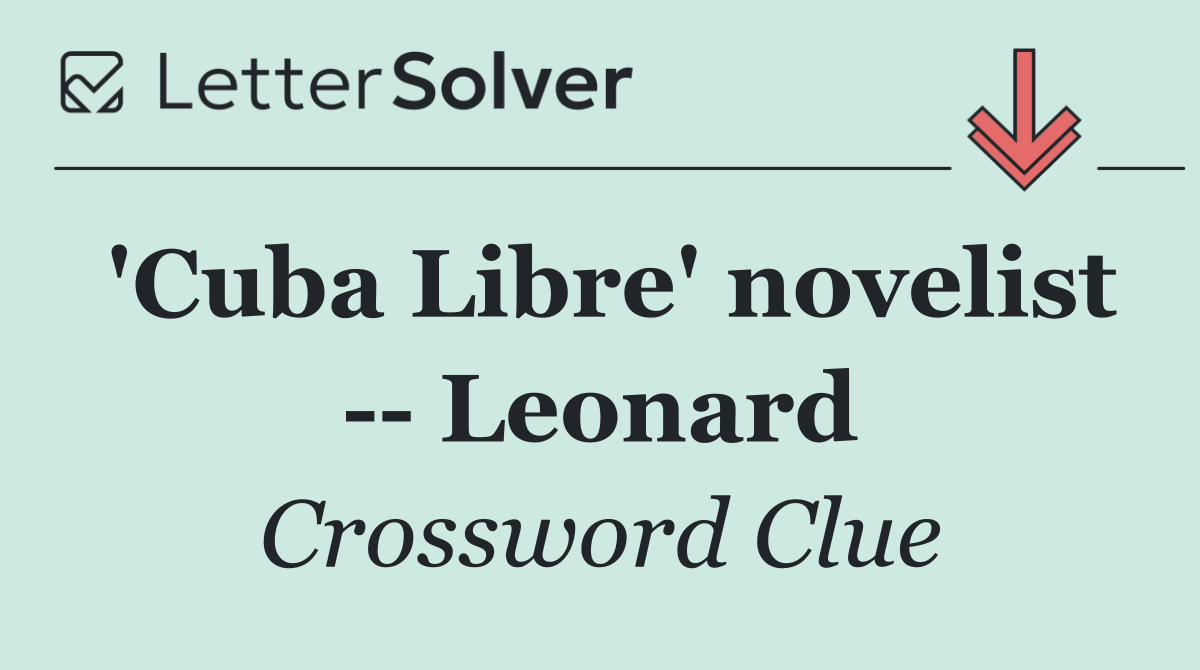 'Cuba Libre' novelist    Leonard