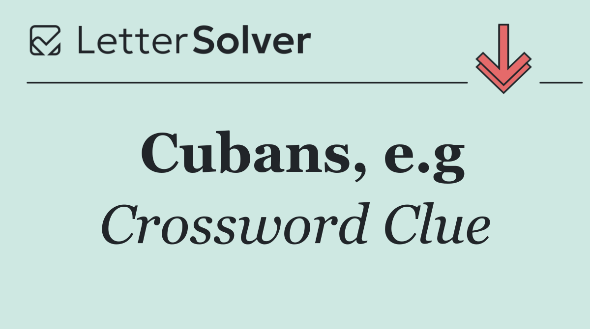 Cubans, e.g
