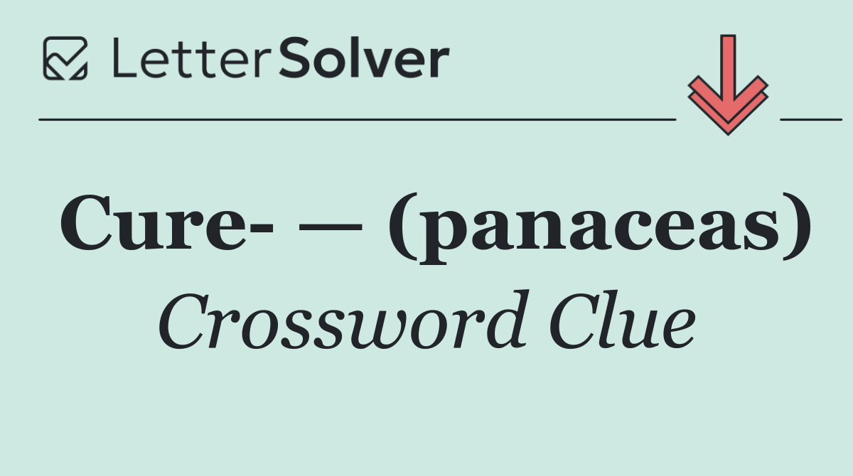 Cure  — (panaceas)