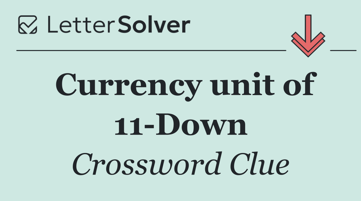 Currency unit of 11 Down