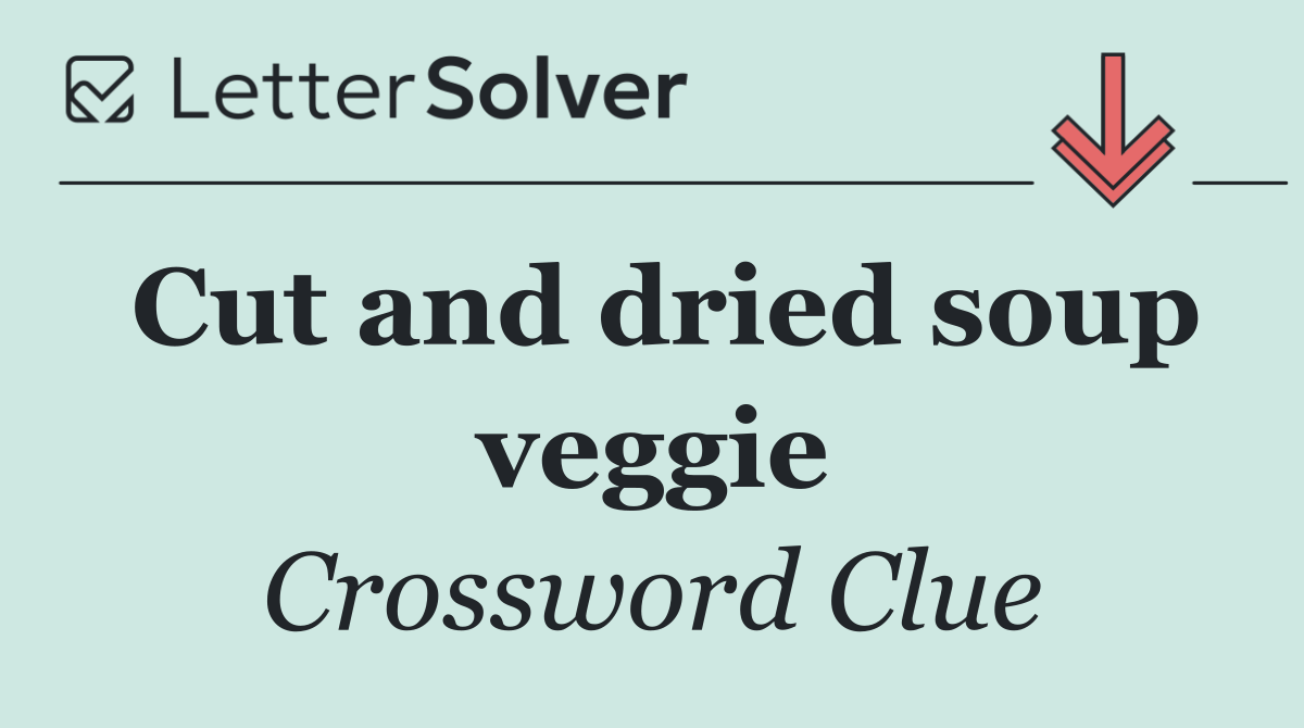 Cut and dried soup veggie
