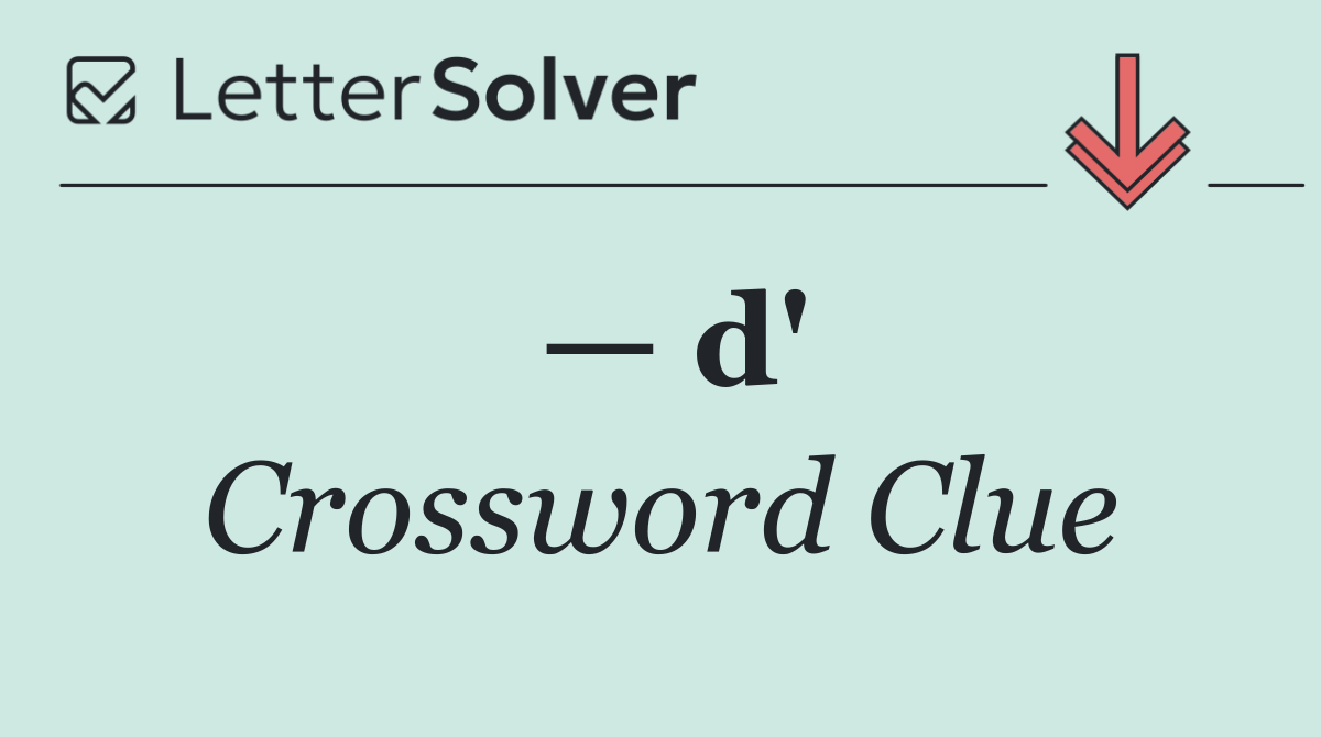 — d'