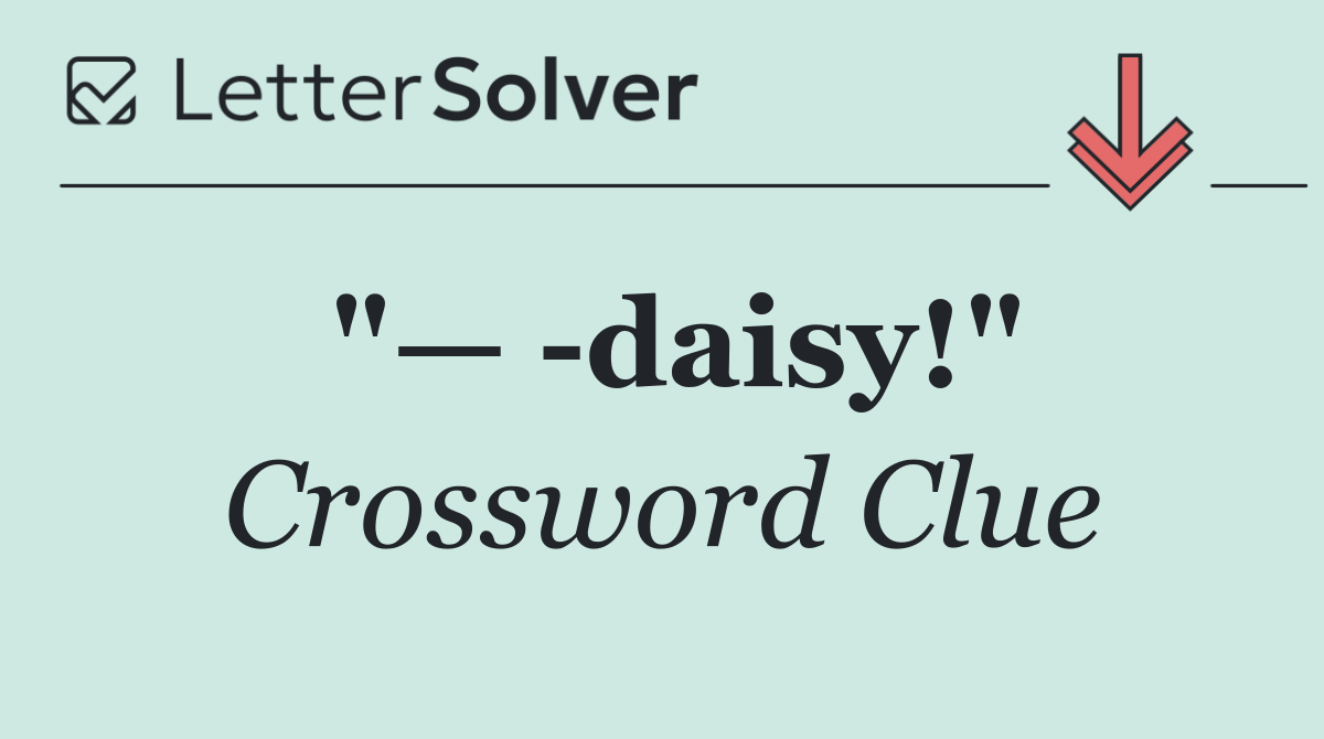 "—  daisy!"