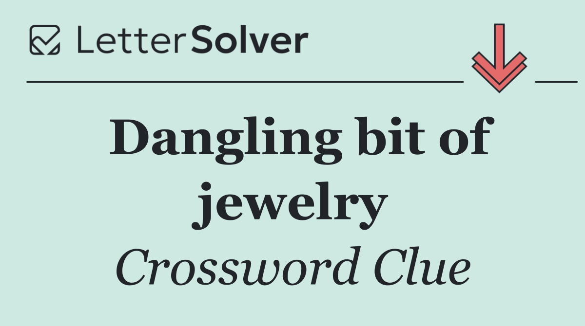 Dangling bit of jewelry